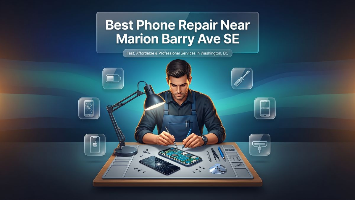 Best Phone Repair Near Marion Barry Ave SE (Fast & Affordable)
